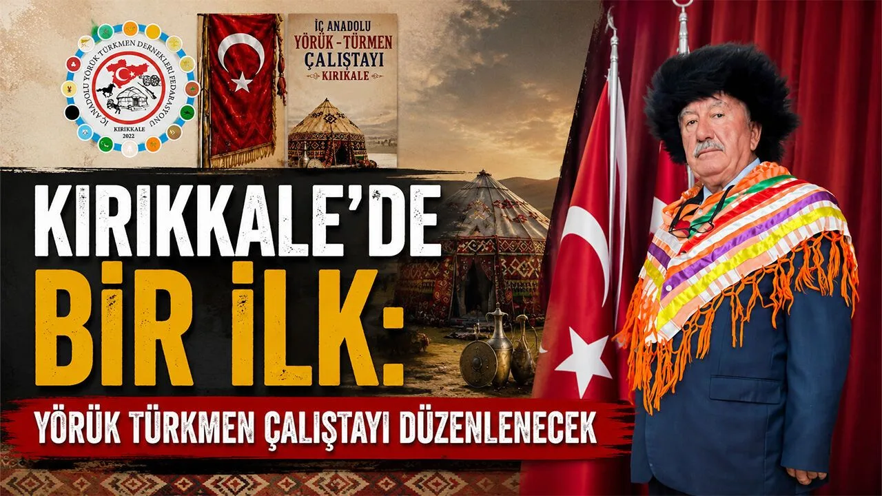 Kırıkkale’de Yörük ve Türkmen Kültürü İçin Büyük Buluşma
